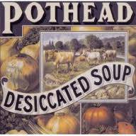 Pothead : Desiccated Soup